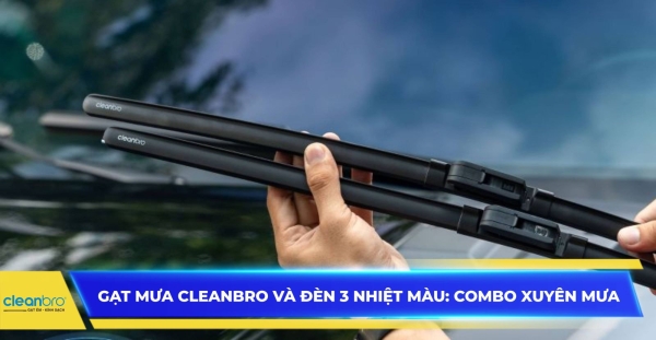 Gạt mưa CleanBro và đèn 3 nhiệt màu: Combo xuyên mưa