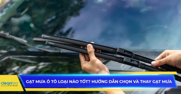 Gạt mưa ô tô loại nào tốt? Hướng dẫn chọn và thay gạt mưa