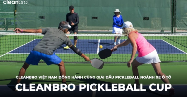 CLEANBRO VIỆT NAM ĐỒNG HÀNH CÙNG GIẢI ĐẤU PICKLEBALL NGÀNH XE Ô TÔ – CLEANBRO PICKLEBALL CUP LẦN 3
