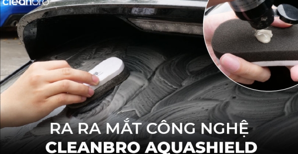 RA MẮT DUNG DỊCH TẨY VẾT BẨN TRÊN BỀ MẶT KÍNH LÁI CLEANBRO CLEANER OIL