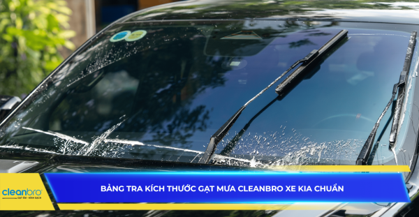 Bảng tra kích thước gạt mưa Cleanbro xe Kia chuẩn
