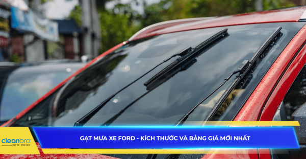 Gạt mưa xe Ford - Kích thước và bảng giá mới nhất