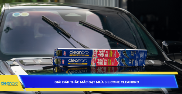 Giải Đáp Thắc Mắc Gạt Mưa Silicone Cleanbro