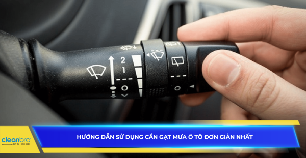 Hướng dẫn sử dụng cần gạt mưa ô tô đơn giản nhất