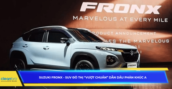 Suzuki Fronx - SUV đô thị “vượt chuẩn” dẫn đầu phân khúc A