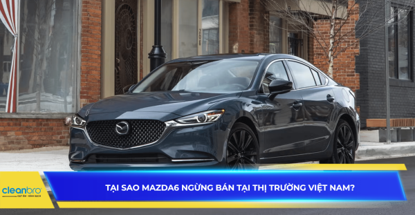 Tại sao Mazda6 ngừng bán tại thị trường Việt Nam?