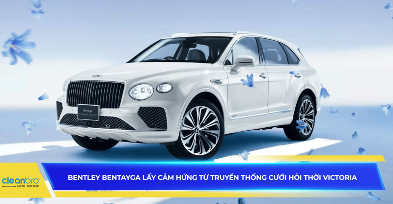 Bentley Bentayga lấy cảm hứng từ truyền thống cưới hỏi thời Victoria