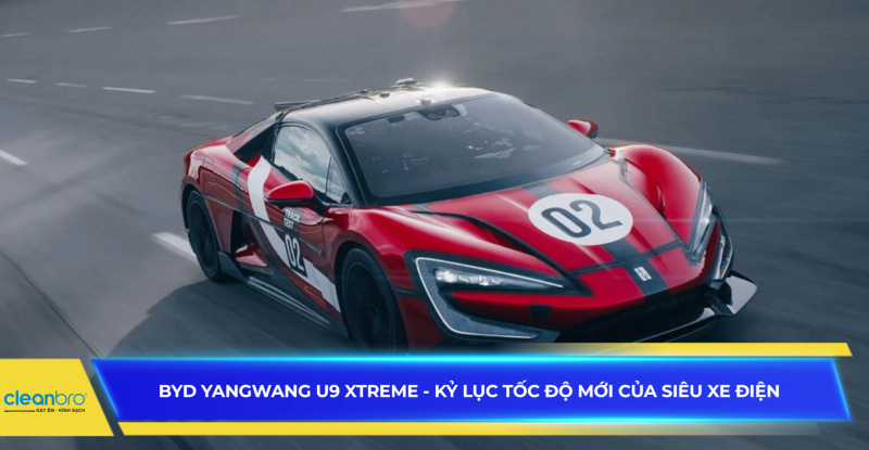 BYD Yangwang U9 Xtreme - Kỷ lục tốc độ mới của siêu xe điện