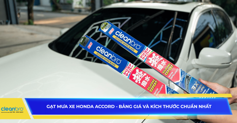 Gạt mưa xe Honda Accord - Bảng giá và kích thước chuẩn nhất