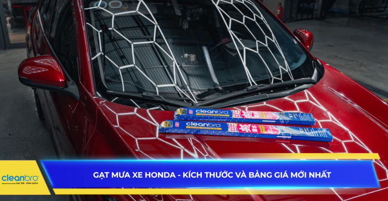 Gạt mưa xe Honda - Kích thước và bảng giá mới nhất
