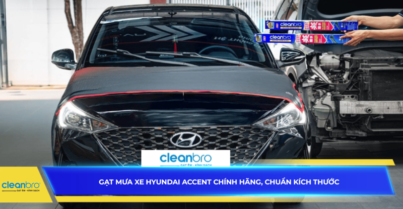 Gạt mưa xe Hyundai Accent chính hãng, chuẩn kích thước