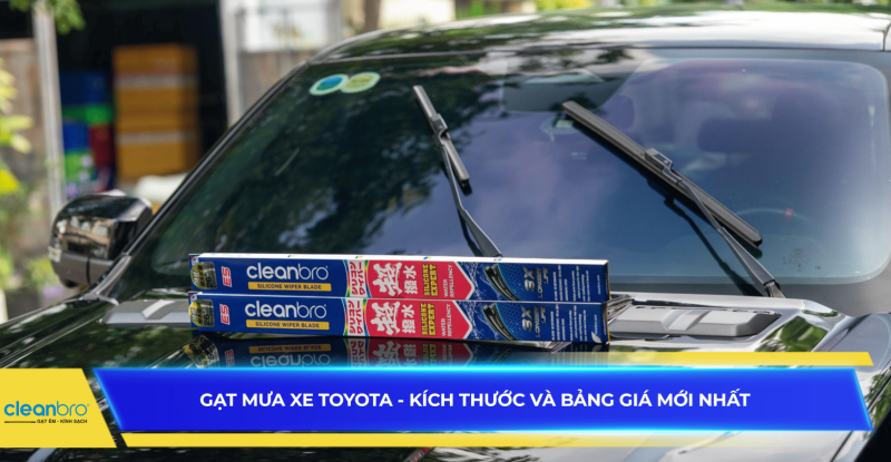 Gạt mưa xe Toyota - Kích thước và bảng giá mới nhất