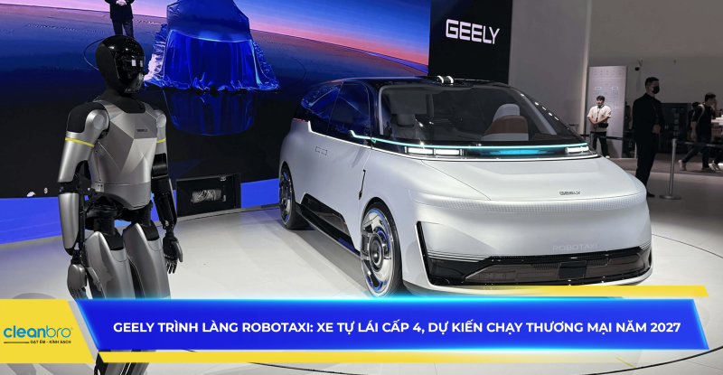 Geely trình làng robotaxi: Xe tự lái cấp 4, dự kiến chạy thương mại năm 2027