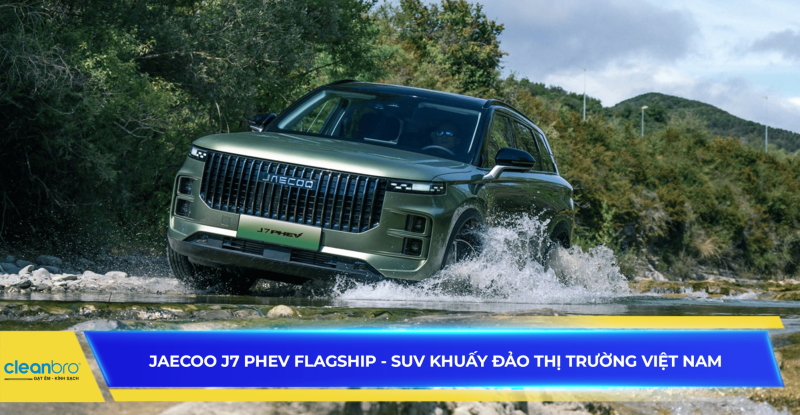 Jaecoo J7 PHEV Flagship - SUV khuấy đảo thị trường Việt Nam