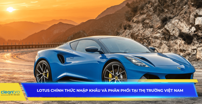 Lotus chính thức nhập khẩu và phân phối tại thị trường Việt Nam