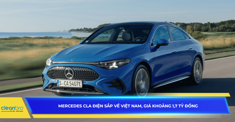 Mercedes CLA điện sắp về Việt Nam, giá khoảng 1,7 tỷ đồng