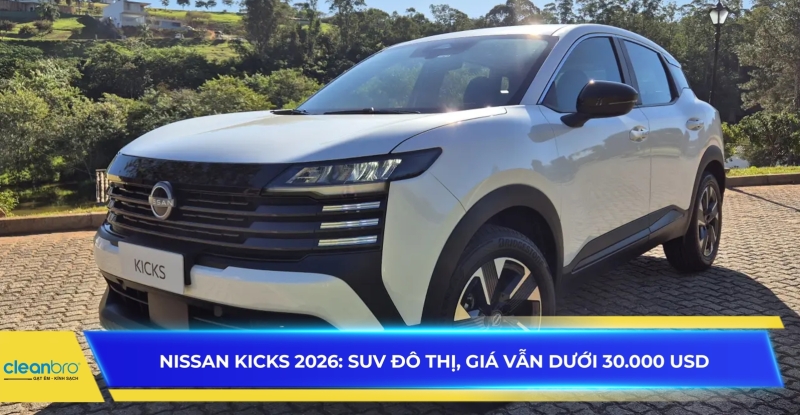 Nissan Kicks 2026: SUV đô thị, giá vẫn dưới 30.000 USD