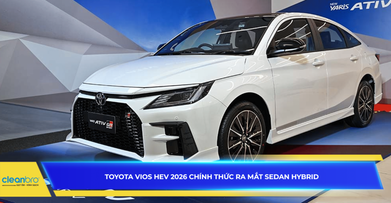 Toyota Vios HEV 2026 chính thức ra mắt Sedan hybrid quốc dân, giá từ RM103.900