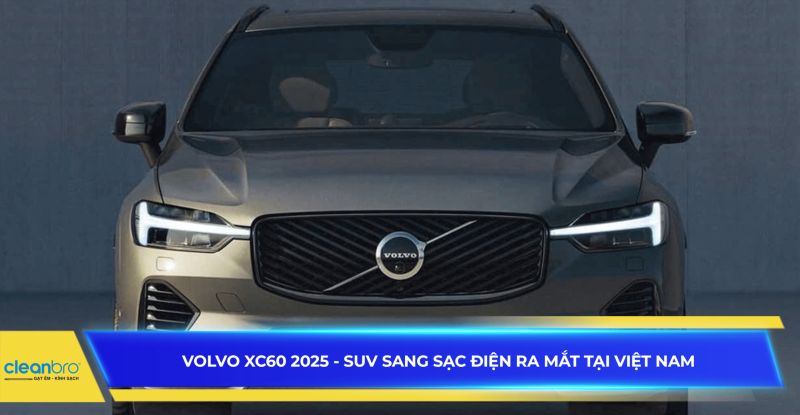 Volvo XC60 2025 - SUV sang sạc điện ra mắt tại Việt Nam